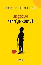 Ve Çocuk Tanrıya Küstü - Librum Kitap