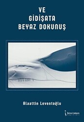 Ve Gidişata Beyaz Dokunuş - İkinci Adam Yayınları