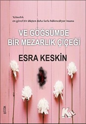 Ve Göğsümde Bir Mezarlık Çiçeği - Kil Yayınları