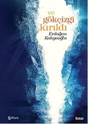 Ve Gökçizgi Kırıldı - Editura Yayınları