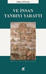 Ve İnsan Tanrıyı Yarattı - Ayrıntı Yayınları