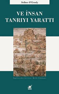 Ve İnsan Tanrıyı Yarattı - 1