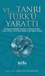 Ve Tanrı Türk`ü Yarattı - Bilge Kültür Sanat