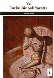 Ve Tutku Bir Aşk Yarattı - İkinci Adam Yayınları
