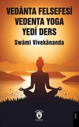 Vedanta Felsefesi Vedenta Yoga Yedi Ders - Dorlion Yayınları
