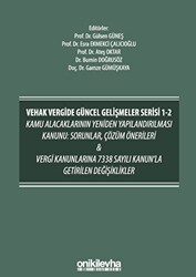 VEHAK Vergide Güncel Gelişmeler Serisi 1-2 Kamu Alacaklarının Yeniden Yapılandırılması Kanunu: Sorunlar, Çözüm Önerileri ve Vergi Kanunlarına 7338 Sayılı Kanun`la Getirilen Değişiklikler - On İki Levha Yayınları