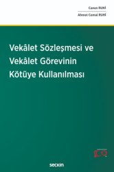 Vekâlet Sözleşmesi ve Vekâlet Görevinin Kötüye Kullanılması - Seçkin Yayıncılık