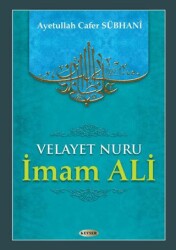 Velayet Nuru İmam Ali - Kevser Yayınları