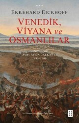 Venedik, Viyana ve Osmanlılar - Güneydoğu Avrupa’da Çalkantı 1645-1700 - Ketebe Yayınları