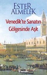 Venedik’te Sanatın Gölgesinde Aşk - İnkılap Kitabevi