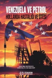 Venezuela ve Petrol Hollanda Hastalığı ve Ötesi - Efe Akademi Yayınları