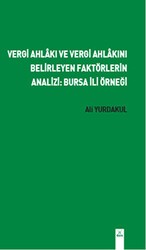 Vergi Ahlakı ve Vergi Ahlakını Belirleyen Faktörlerin Analizi: Bursa İli Örneği - 1