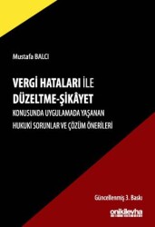 Vergi Hataları İle Düzeltme - Şikayet Konusunda Uygulamada Yaşanan Hukuki Sorunlar ve Çözüm Önerileri - On İki Levha Yayınları