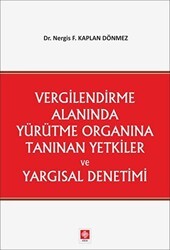 Vergilendirme Alanında Yürütme Organına Tanınan Yetkiler ve Yargısal Denetimi - 1