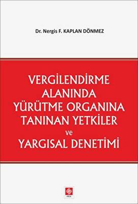 Vergilendirme Alanında Yürütme Organına Tanınan Yetkiler ve Yargısal Denetimi - 1