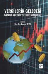 Vergilerin Geleceği Küresel Değişim ve Yeni Yaklaşımlar - Gazi Kitabevi