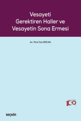 Vesayeti Gerektiren Haller ve Vesayetin Sona Ermesi - Seçkin Yayıncılık