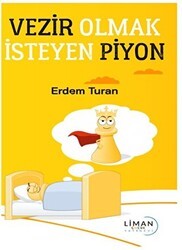 Vezir Olmak İsteyen Piyon - Liman Çocuk Yayınevi