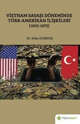Vietnam Savaşı Döneminde Türk-Amerikan İlişkileri 1965-1975 - Hiperlink Yayınları