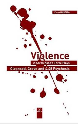 Violence in Sarah Kane’s Three Plays: Cleansed, Crave, and 4.48 Psychosis - 1