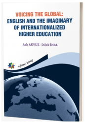 Voicing The Global: English and The Imaginary of Internationalized Higher Education - Eğiten Kitap