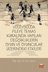 Voleybolda Fileye Temas Kuralında Yapılan Değişikliklerin Oyun ve Oyuncular Üzerindeki Etkileri - Nobel Bilimsel Eserler