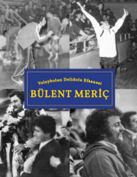 Voleybolun Deli Dolu Efsanesi Bülent Meriç - Librum Kitap