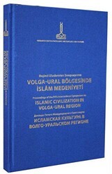 Volga-Ural Bölgesinde İslam Medeniyeti Beşinci Uluslararası Sempozyumu: Kazan, 14-16 Haziran 2012 - IRCICA