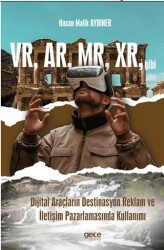 VR, AR, MR, XR, gibi Dijital Araçların Destinasyon Reklam ve İletişim Pazarlamasında Kullanımı - Gece Kitaplığı