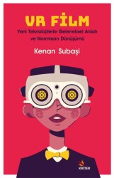 VR Film: Yeni Teknolojilerle Geleneksel Anlatı ve Normların Dönüşümü - Kriter Yayınları