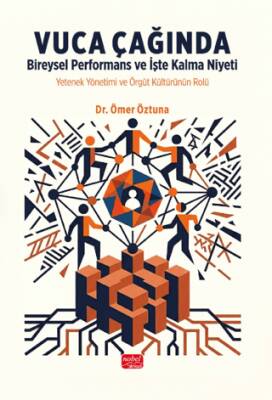 Vuca Çağında Bireysel Performans ve İşte Kalma Niyeti - 1