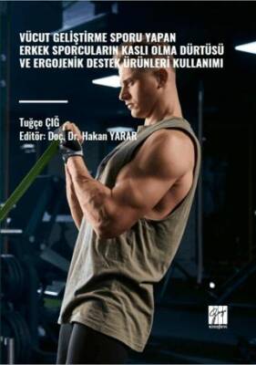 Vücut Geliştirme Sporu Yapan Erkek Sporcuların Kaslı Olma Dürtüsü ve Ergojenik Destek Ürünleri Kullanımı - 1