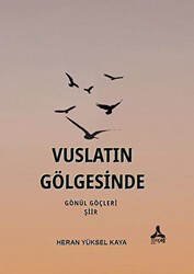 Vuslatın Gölgesinde Gönül Göçleri - Sonçağ Yayınları