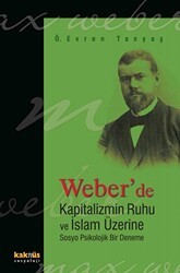 Weber’de Kapitalizmin Ruhu ve İslam Üzerine Sosyo Psikolojik Bir Deneme - Kaknüs Yayınları