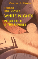White Nights; Poor Folk; The Double - Wordsworth Classics