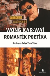 Wong Kar-Wai - Romantik Poetika - Agora Kitaplığı