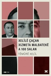 Xelile Çaçan Xizmeta Malbateke A 100 Salan - Lis Basın Yayın