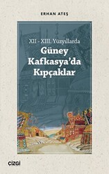 XII - XIII. Yüzyıllarda Güney Kafkasya`da Kıpçaklar - Çizgi Kitabevi Yayınları