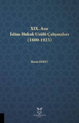 XIX. Asır İslam Hukuk Usulü Çalışmaları 1800-1923 - 1