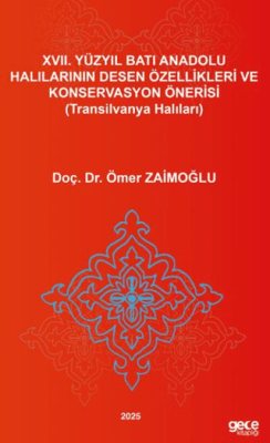 XVII. Yüzyıl Batı Anadolu Halılarının Desen Özellikleri Ve Konservasyon Önerisi Transilvanya Halıları - 1