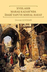 XVIII. Asır Maraş Kazası’nda İdari Yapı ve Sosyal Hayat - Kitabe Yayınları