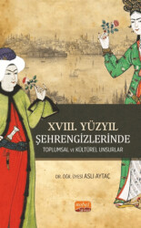 XVIII. Yüzyıl Şehrengizlerinde Toplumsal ve Kültürel Unsurlar - Nobel Bilimsel Eserler