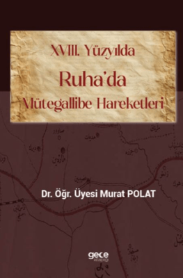 XVIII. Yüzyılda Ruha’da Mütegallibe Hareketleri - 1