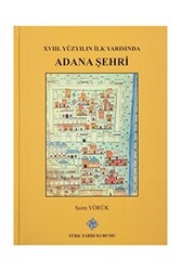 XVIII. Yüzyılın İlk Yarısında Adana Şehri - Türk Tarih Kurumu Yayınları