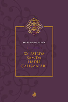 XX. Asırda Şam`da Hadis Çalışmaları - 1
