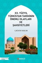 XX. Yüzyıl Türkistan Tarihinin Önemli Olayları ve Şahsiyetleri - Bengü Yayınları