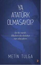 Ya Atatürk Olmasaydı? - Cinius Yayınları