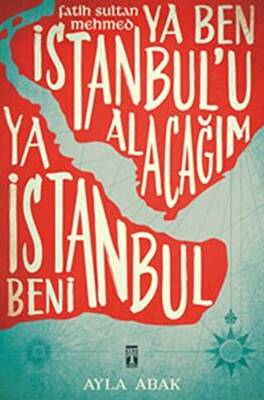 Ya Ben İstanbul’u Alacağım Ya İstanbul Beni