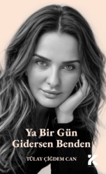 Ya Bir Gün Gidersen Benden - Kiba Yayımcılık