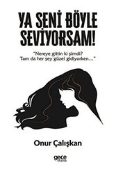 Ya Seni Böyle Seviyorsam! - Gece Kitaplığı